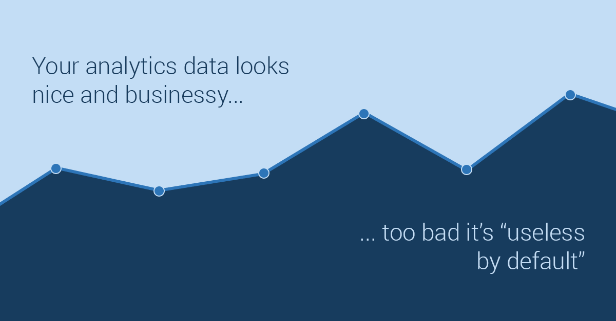Useless Data Data Is Useless Without The Skills To Analyze It – MMKB